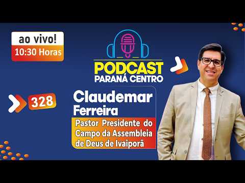 🎙Claudemar Ferreira  -  Aviva Ivaiporã - Vivendo um Ano de Frutificar - Podcast Paraná Centro #328