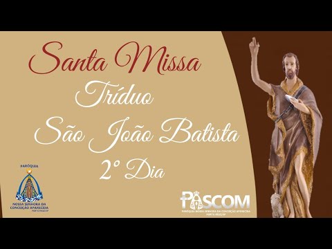 Santa Missa - 2° Dia do Tríduo São João Batista 22/06/20