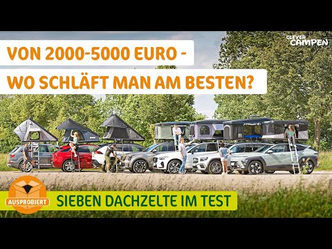Sieben Dachzelte im Vergleich - Los geht es schon ab rund 2000 Euro - Aber wie schläft man drin?