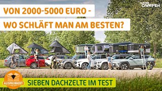 Sieben Dachzelte im Vergleich - Los geht es schon ab rund 2000 Euro - Aber wie schläft man drin?