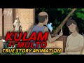 KULAM AT MULTO True Story Animation