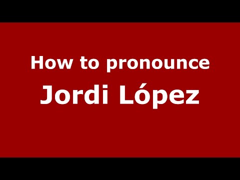 How to pronounce Jordi López (Spain/Spanish) - PronounceNames.com