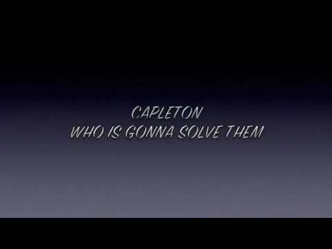 CAPLETON - WHO IS GONNA SOLVE THEM