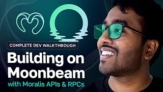 Building on Moonbeam with Moralis APIs & RPCs - Complete Dev Walkthrou