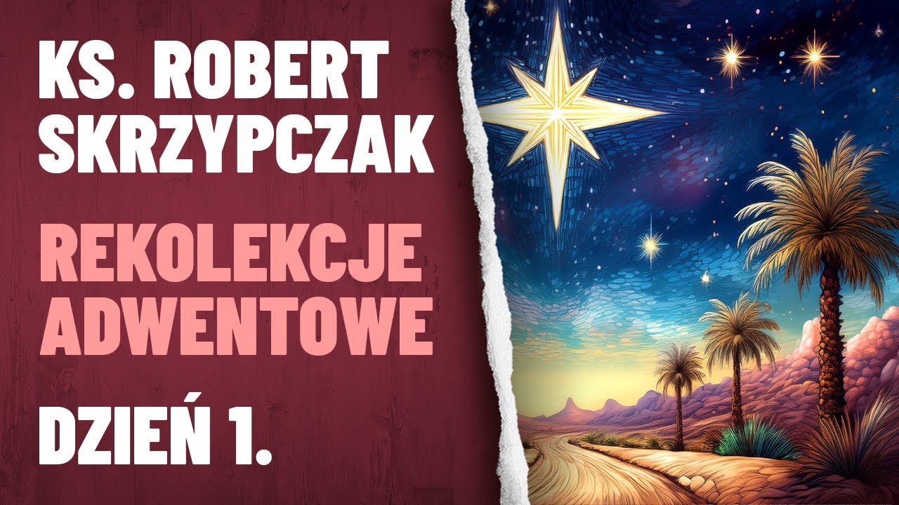 Rekolekcje Adwentowe 2024 • Dzień 1.