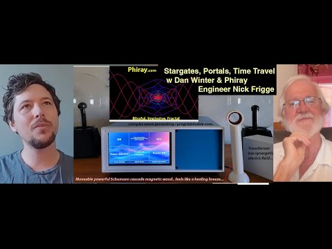 REAL PhiRAY Physics of Stargates, Portals, Time Travel w Dan Winter & Phiray Engineer Nick Frigge