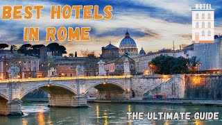 🏰🇮🇹 Best Hotels in Rome and Cozy Apartments – The Ultimate Guide