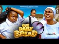 OUR DAILY BREAD EBUBE OBIO QUEEN NWOKOYE OGBU JOHN LIZA JONES Latest Nigerian Nollywood Movie