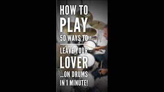How To Play 50 Ways To Leave Your Lover On Drums In 1 Minute!