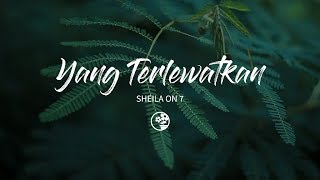 Sheila On 7 -  Yang Terlewatkan (Lirik Video)