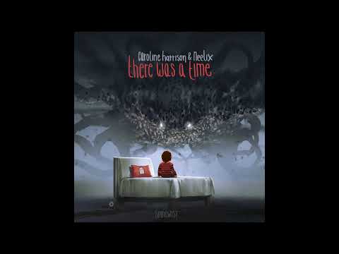 Neelix & Caroline Harrison - There Was A Time [2021]