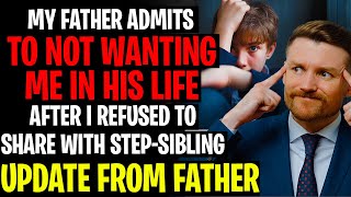 My Father Admits To Not Wanting Me After I Refused To Share With Step-Siblings - AITA Reddit Stories