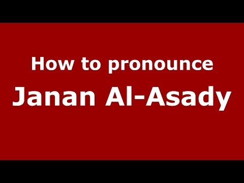 How to pronounce Janan Al-Asady (Arabic/Iraq) - PronounceNames.com