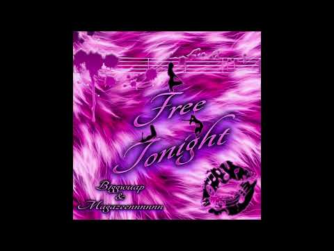 B1GGWUAP - Free Tonight Ft. MAGAZEENNN