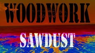 Woodwork - Sawdust
