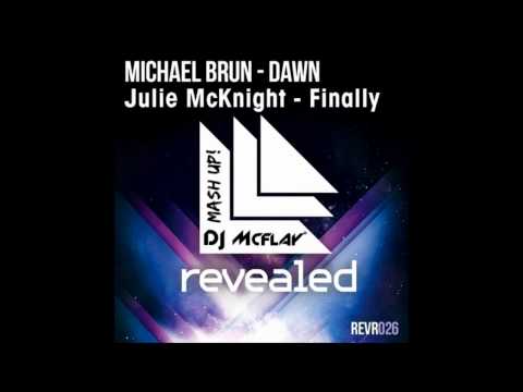 Michael Brun vs. Kings Of Tomorrow feat. Julie McKnight - Finally It's Dawn (DJ Mcflay® Mash Up)