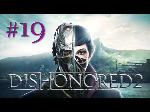 Dwie kukułeczki - odc. 19 - Dishonored 2 - (Corvo - niski chaos)