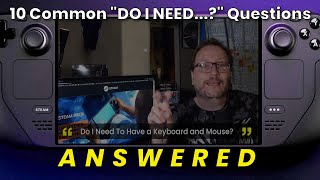 The Ten Most Common Steam Deck "DO I NEED TO ...?" Demystified