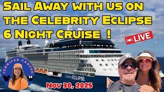 🔴LIVE Celebrity Eclipse Cruise Sail Away 6 Night Cruise Port Everglades 11/30/2025
