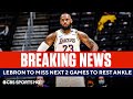 BREAKING: LeBron James to Miss Next 2 Games to Rest Ankle | CBS Sports HQ