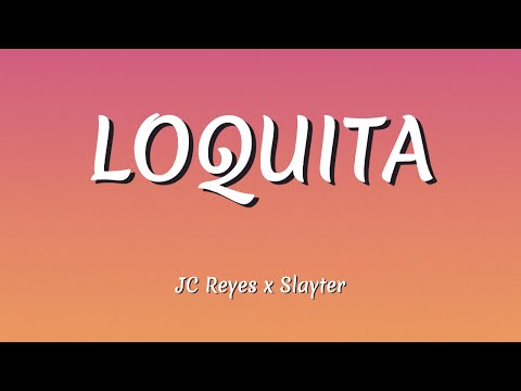 JC Reyes – Loquita ft Slayter (Letra / Lyrics)