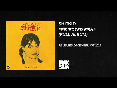 ShitKid - "Rejected Fish" (FULL ALBUM)
