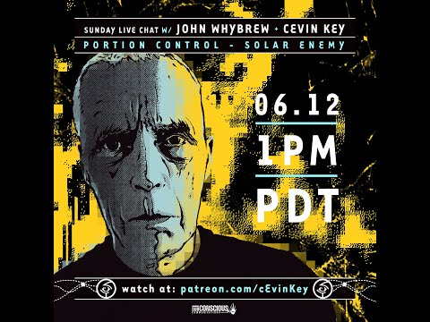 Sunday live chat with John Whybrew ( Portion Control ) and cEvin Key