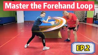 Master the Perfect Forehand Loop — Timing, Spin and Power [ EP.2]
