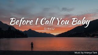 Before I Call You Baby (with Lyrics) | By Ananya Tare @hdmusic4life4​