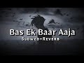 Bas Ek Baar Aaja Inhe Sach Bata Ja Llplease Like And Subscribe Lofi Songheadphone Songuse