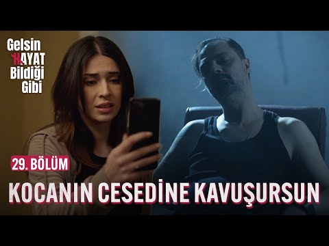 Kocanın Cesedine Kavuşursun - Gelsin Hayat Bildiği Gibi (29. Bölüm)