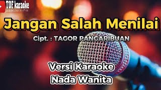 Download lagu Jangan Salah Menilai - Cipt. : Tagor Pangaribuan || Versi Karaoke Nada Wanita mp3