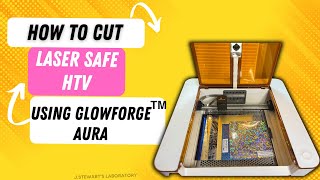 How to Cut HTV with a laser machine| Glowforge Aura