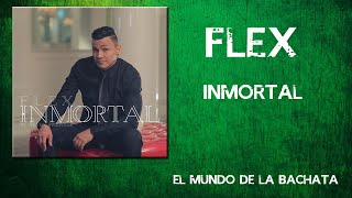 Flex - Inmortal - #BACHATA 2015