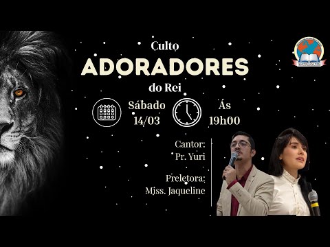 Culto dos Adoradores do Rei - A.D. Ministério Nova Terra - Vicentinópolis-Go