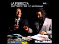 La Perfecta Vol.1 - Velcro y TekOne ft Ikol Santiago ...