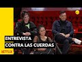LA NUEVA SERIE DE NETFLIX Contra Las Cuerdas Entrevista Con Sus Protagonistas