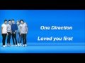 One Direction - Loved you first (Lyrics and Pictures)