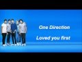 One Direction - Loved you first (Lyrics and Pictures ...
