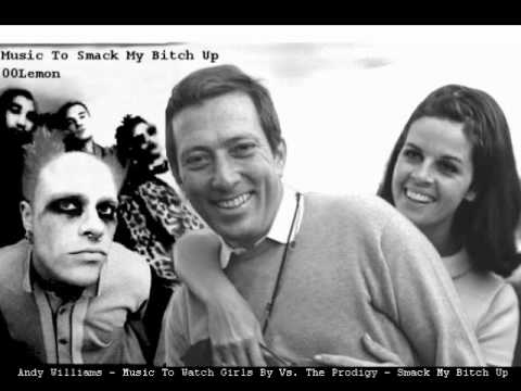 Music To Smack My Bitch Up (Prodigy Vs. Andy Williams)