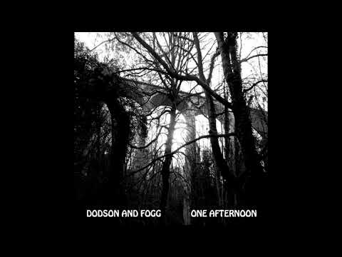 DODSON AND FOGG - Underground and One Afternoon