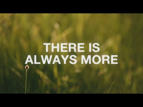 Thumbnail for There Is Always More video