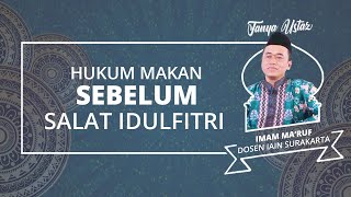 TANYA USTAZ: Menurut Ajaran Islam Apakah Dianjurkan Makan Sebelum Salat Idulfitri?