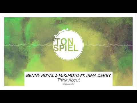 Benny Royal & Mikimoto ft. Irma Derby - Think About (Original Mix)