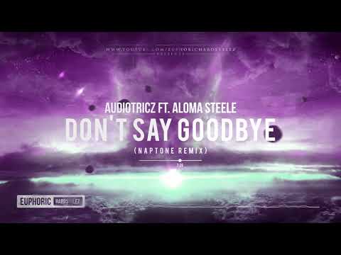 Audiotricz ft. Aloma Steele - Don't Say Goodbye (Naptone Remix) [Free Release]