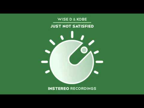 Wise D & Kobe - Just Not Satisfied (Original Mix)