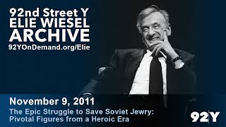 Elie Wiesel: The Epic Struggle to Save Soviet Jewry | 92nd Street Y Elie Wiesel Archive