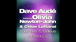 Dave Audé f Olivia Newton-John, Chloe Lattanzi-You Have To Believe(Fagault & Marina Future Rave Mix)