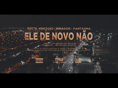 ELE DE NOVO NÃO - NSC ft. KMKZ082, RIMADOR & FANTASMA
