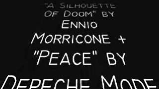 "A Silhouette Of Doom" by Ennio Morricone + "Peace" by Depeche Mode